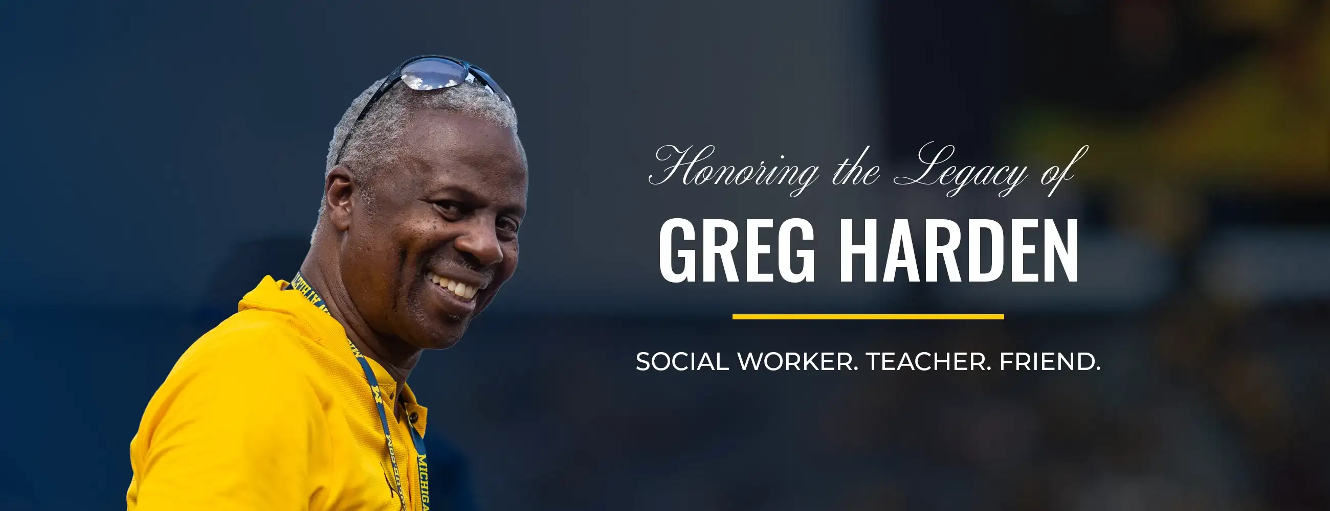 Photo of Greg Harden in a yellow shirt with the text "Honoring the Legacy of Greg Harden: Social Worker. Teacher. Friend."