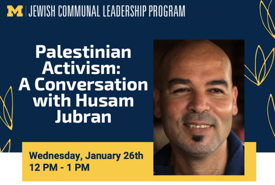 Jewish Communal Leadership Program logo on blue background with photo of speaker Husam Jubran with the text Palestinian Activism: A Conversation with Husam Jubran and Wednesday, January 26th, 12 PM to 1 PM