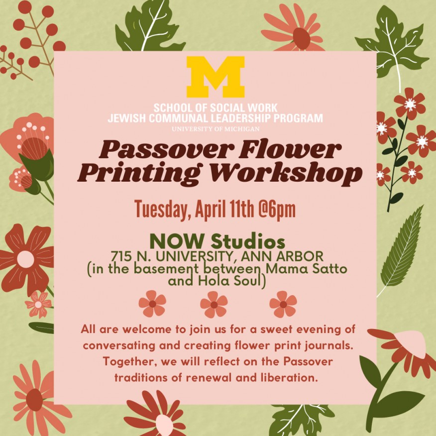 Flyer for the Passover Flower Printing Workshop, Tuesday April 11th at 6pm at 715 N. University, Ann Arbor