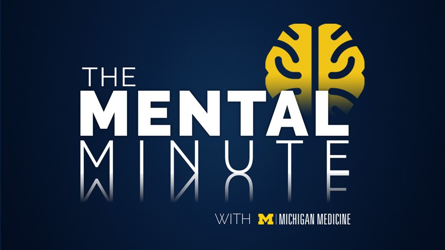 The Mental Minute with Michigan Medicine