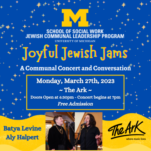 The graphic reads "Joyful Jewish Jams: A Communal Concert and Conversation at The Ark on Monday, March 27, 2023. Doors open at 6:30 and concert begins at 7 pm. Free admission. The text is on a blue background with pastel stars; the School of Social Work Jewish Communal Leadership logo is at the top. At the bottom, there are photos of the two artists, Batya Levine and Aly Halpert, singing into microphones. They are both wearing black turtlenecks and gold necklaces.