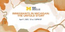 ENGAGE: Immigrants in Michigan: The Untold Story 
